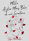 Ler Milla, a flor mais Bela de um Cemitério: Livro sobre Traumas Psicológicos e Violência Doméstica, do autor Stefen Moonwalker
