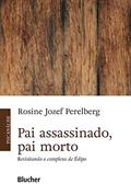 Ler Pai Assassinado, pai Morto: Revisitando o Complexo de Édipo, do autor Rosine Jozef Perelberg Ler Pai Assassinado, pai Morto: Revisitando o Complexo de Édipo, do autor Rosine Jozef Perelberg