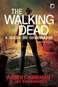 Ler The Walking Dead: A queda do Governador - Parte Dois (Vol. 4), do autor Robert Kirkman; Jay Bonansinga Ler The Walking Dead: A queda do Governador - Parte Dois (Vol. 4), do autor Robert Kirkman; Jay Bonansinga