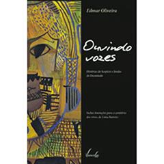 Ouvindo Vozes. Histórias Do Hospício E Lendas Do Encantado, do autor Edmar Oliveira