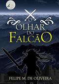 Ler O Olhar do Falcão, do autor Felipe M. Oliveira Ler O Olhar do Falcão, do autor Felipe M. Oliveira