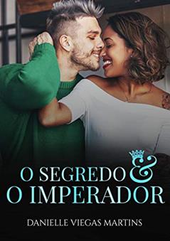 O SEGREDO E O IMPERADOR, do autor DANIELLE VIEGAS MARTINS
