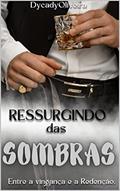 Ler Ressurgindo das Sombras: Entre a vingança e a Redenção, do autor Dycady Oliveira
