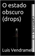 Ler O estado obscuro (drops), do autor Luis Vendramel