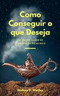 Ler Como conseguir o que deseja, do autor Wallace D. Wattles Ler Como conseguir o que deseja, do autor Wallace D. Wattles
