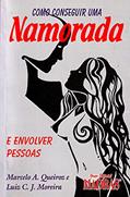 Ler Como Conseguir uma Namorada, do autor Marcelo A. Queiroz; Luiz C. J. Moreira