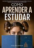 Ler Como Aprender A Estudar: Guia Básico Para Ajudar Você A Estudar Mais, Conseguir Melhores Notas Em Concursos E Ser Mais Eficientes Em Seus Estudos, do autor Julia Macarthur Ler Como Aprender A Estudar: Guia Básico Para Ajudar Você A Estudar Mais, Conseguir Melhores Notas Em Concursos E Ser Mais Eficientes Em Seus Estudos, do autor Julia Macarthur