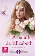 Ler A batalha de Elizabeth: Uma luta para conseguir um coração livre... (As irmãs Moore Livro 3), do autor Dama Beltrán