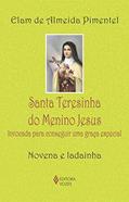 Ler Santa Teresinha do Menino Jesus: Invocada para conseguir uma graça especial - Novena e ladainha, do autor Elam de Almeida Pimentel Ler Santa Teresinha do Menino Jesus: Invocada para conseguir uma graça especial - Novena e ladainha, do autor Elam de Almeida Pimentel
