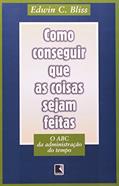 Ler Como Conseguir que as Coisas Sejam Feitas, do autor Edwin C. Bliss