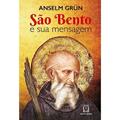Ler Sao Bento e sua Mensagem, do autor Anselm Grün
