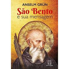 Sao Bento e sua Mensagem, do autor Anselm Grün