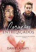 Ler Corações Entrelaçados: Trilogia segredos em fazenda Vol. 3, do autor Daniela Gati