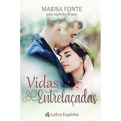 Vidas Entrelaçadas, do autor Autor: Marisa Fonte; Ditado Por: Álvaro