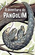 Ler A Aventura do Pangolim, do autor Flávio Colombini Ler A Aventura do Pangolim, do autor Flávio Colombini