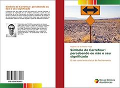 Símbolo do Carrefour: percebendo ou não o seu significado: O uso consciente da Lei do Fechamento, do autor Rogério Luiz da Silveira Fraga