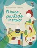 Ler O reino partido ao meio, do autor Rosa Amanda Strausz Ler O reino partido ao meio, do autor Rosa Amanda Strausz