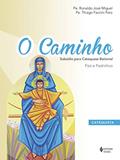 Ler O Caminho - Subsídio para Catequese Batismal Catequista: Pais e padrinhos, do autor Pe. Thiago Faccini Paro; Pe. Ronaldo José Miguel