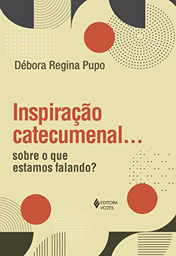 Ler Inspiração catecumenal...: Sobre o que estamos falando?, do autor Débora Regina Pupo Ler Inspiração catecumenal...: Sobre o que estamos falando?, do autor Débora Regina Pupo