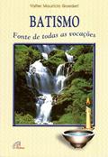 Ler Batismo fonte de todas as vocações, do autor Valter Maurício Goedert Ler Batismo fonte de todas as vocações, do autor Valter Maurício Goedert
