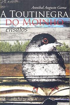 A Toutinegra do Moinho, do autor Annibal Augusto Gama