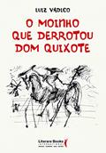 Ler O Moinho que Derrotou Dom Quixote, do autor Luiz Vadico Ler O Moinho que Derrotou Dom Quixote, do autor Luiz Vadico