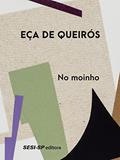 Ler No moinho (Minutos de literatura), do autor Eça de Queirós