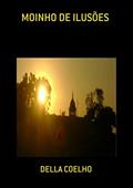 Ler Moinho De Ilusões, do autor Della Coelho
