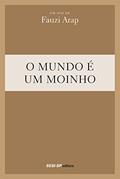 Ler O Mundo É Um Moinho, do autor Fauzi Arap Ler O Mundo É Um Moinho, do autor Fauzi Arap