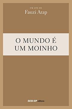 O Mundo É Um Moinho, do autor Fauzi Arap