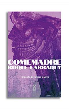 Comemadre, do autor Roque Larraquy