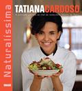 Ler Naturalíssima: a Premiada Culinária da Chef do Restaurante Moinho de Pedra, do autor Tatiana Cardoso
