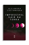 Ler Impossível sair da Terra, do autor Alejandra Costamagna