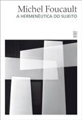 Ler A hermenêutica do sujeito, do autor Michel Foucault