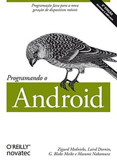 Programando o Android, do autor Zigurd Mednieks; Laird Dornin; G. Blake Meike; Masumi Nakamura