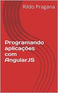 Ler Programando aplicações com AngularJS, do autor Rildo Pragana Ler Programando aplicações com AngularJS, do autor Rildo Pragana