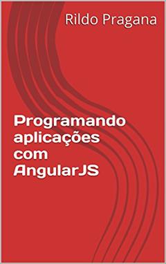 Programando aplicações com AngularJS, do autor Rildo Pragana
