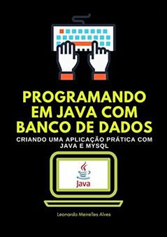 Programando em Java com Banco de Dados, do autor Leonardo Meirelles Alves