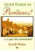 Ler QUEM FORAM OS PURITANOS E OS QUE ELE ENSINARAM, do autor Erroll Hulse Ler QUEM FORAM OS PURITANOS E OS QUE ELE ENSINARAM, do autor Erroll Hulse