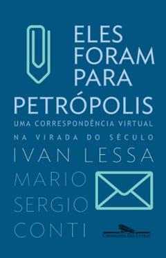 Eles foram para Petrópolis, do autor Ivan Lessa; Mario Sergio Conti