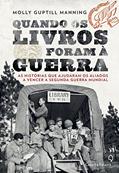 Ler Quando os livros foram à guerra as histórias que ajudaram os Aliados a vencer a Segunda Guerra Mun, do autor Molly Guptill Manning Ler Quando os livros foram à guerra as histórias que ajudaram os Aliados a vencer a Segunda Guerra Mun, do autor Molly Guptill Manning