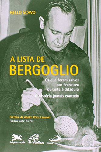 Ler A Lista de Bergoglio: os que Foram Salvos por Francisco Durante a Ditadura, do autor Nello Scavo Ler A Lista de Bergoglio: os que Foram Salvos por Francisco Durante a Ditadura, do autor Nello Scavo