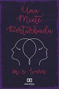 Ler Uma mente perturbada: memórias de doenças que foram surgindo como depressão, síndrome do pânico, bipolaridade e fibromialg, do autor M. C. Soares Ler Uma mente perturbada: memórias de doenças que foram surgindo como depressão, síndrome do pânico, bipolaridade e fibromialg, do autor M. C. Soares