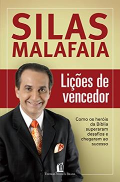 Lições de vencedor: Como os heróis da Bíblia superaram desafios e chegaram ao sucesso, do autor Silas Malafaia