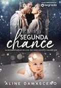 Ler Minha Segunda Chance: Livro Único, do autor Aline Damasceno