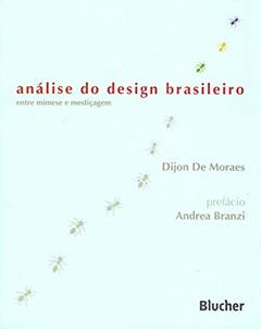 Análise do Design Brasileiro: Entre Mimese e Mestiçagem, do autor Dijon De Moraes