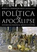 Ler Política & Apocalipse:estudos Em Violência, Mímese E Cultura, do autor Robert G. Hamerton-kelly