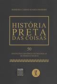 Ler História preta das coisas: 50 invenções científico: Tecnológicas de pessoas negras, do autor Bárbara Carine Soares Pinheiro