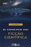 Ler O Cinema de Ficção Científica - Coleção MI.MÉ.SIS Arte e Espetaculo, do autor Éric Dufour Ler O Cinema de Ficção Científica - Coleção MI.MÉ.SIS Arte e Espetaculo, do autor Éric Dufour
