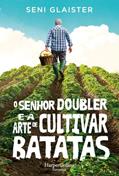 Ler O senhor doubler e a arte de cultivar batatas: 3906, do autor Seni Glaister